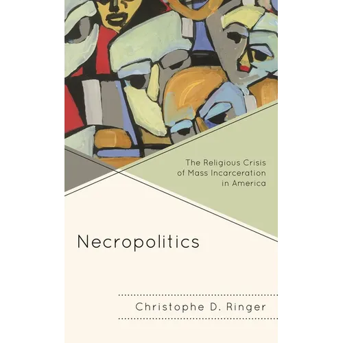 Necropolitics: The Religious Crisis of Mass Incarceration in America