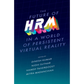 The Future of Hrm in a World of Persistent Virtual Reality