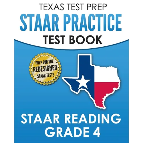 TEXAS TEST PREP STAAR Practice Test Book STAAR Reading Grade 4: Complete Preparation for the STAAR Reading Assessments