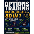 Options Trading Made Clear: Stop Feeling Overwhelmed, Understand the Fantasy vs Reality of Full Time Trading and Learn How to Escape the 9 to 5 Withou