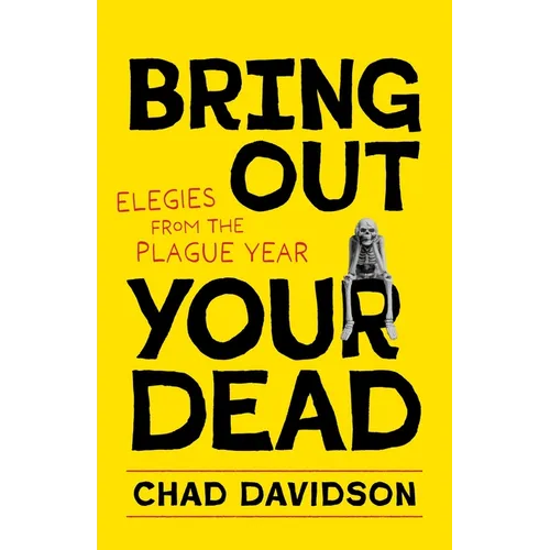 Bring Out Your Dead: Elegies from the Plague Year