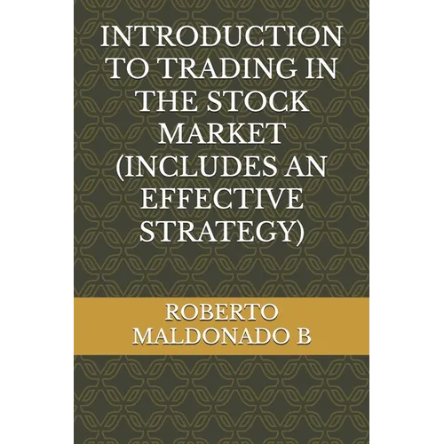 Introduction to Trading in the Stock Market (Includes an Effective Strategy)