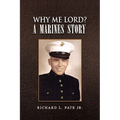 Why Me Lord? A Marines Story