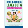 Understanding Leaky Gut & Hormones for Women 2 Books In 1