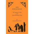 1692 Witch Hunt: The Layman's Guide to the Salem Witchcraft Trials