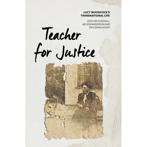Teacher for Justice: Lucy Woodcock's Transnational Life