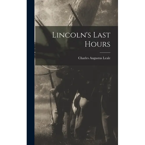 Lincoln's Last Hours
