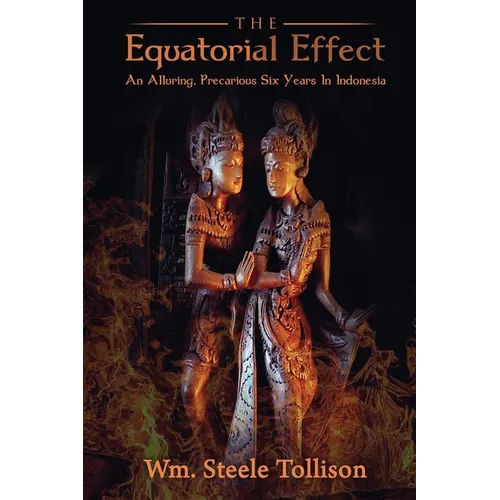 The Equatorial Effect: An Alluring, Precarious Six Years In Indonesia