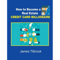 How to Become a Real Estate Credit Card Millionaire