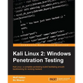Kali Linux 2: Windows Penetration Testing: Kali Linux: a complete pentesting toolkit facilitating smooth backtracking for working hackers