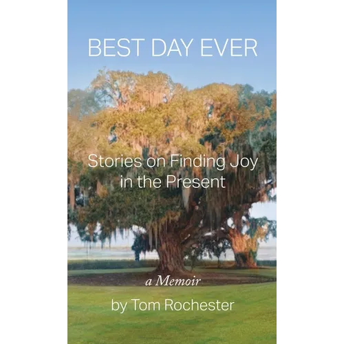 Best Day Ever: Stories on Finding Joy in the Present