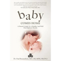 Baby Comes Home: A Parents' Guide to a Healthy and Well First Eighteen Months