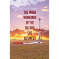 The Inner Workings of the Oil and Gas Business