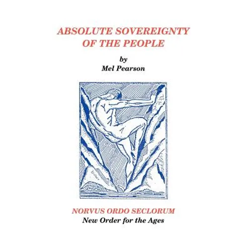 Absolute Sovereignty of the People: NORVUS ORDO SECLORUM New Order for the Ages