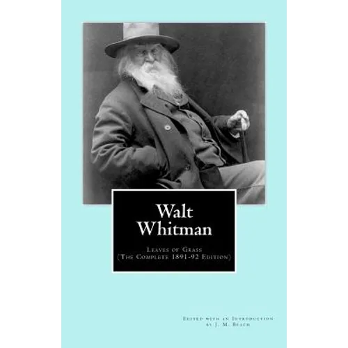Walt Whitman: Leaves of Grass (The Complete 1891-92 Edition)