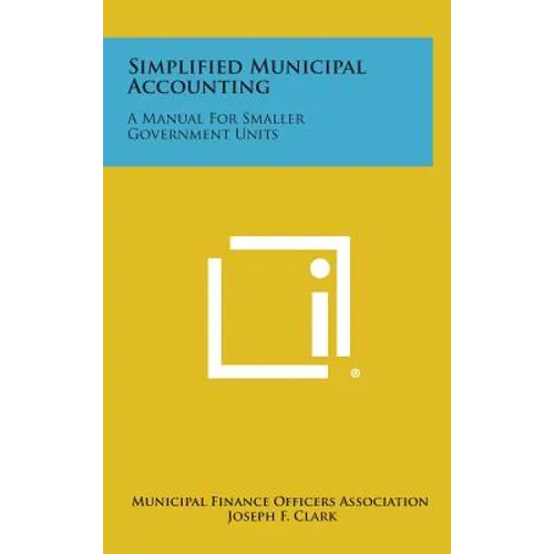 Simplified Municipal Accounting: A Manual for Smaller Government Units