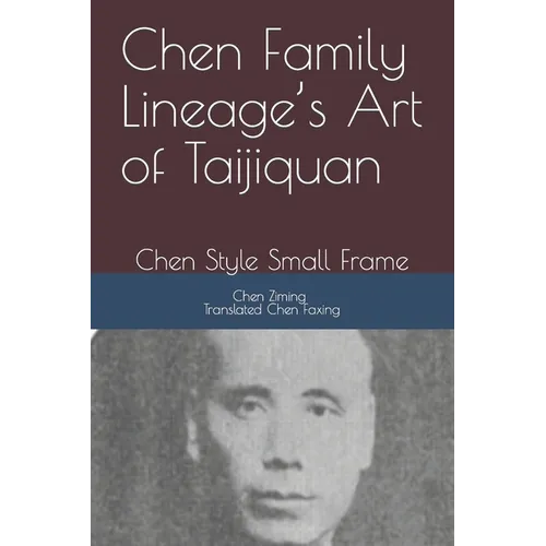 Chen Family Lineage's Art of Taijiquan: Chen Style Small Frame