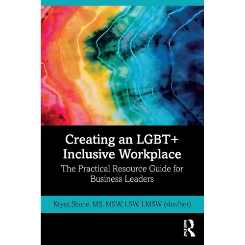 Creating an Lgbt+ Inclusive Workplace: The Practical Resource Guide for Business Leaders