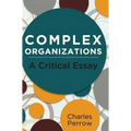 Complex Organizations: A Critical Essay