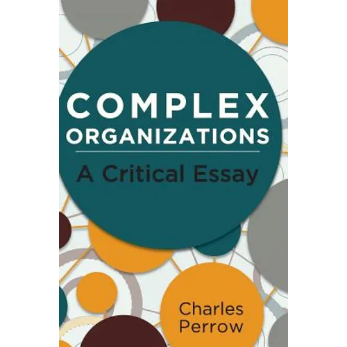 Complex Organizations: A Critical Essay