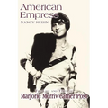 American Empress: The Life and Times of Marjorie Merriweather Post