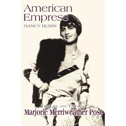 American Empress: The Life and Times of Marjorie Merriweather Post