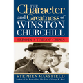Character and Greatness of Winston Churchill: Hero in a Time of Crisis