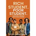 Rich Student. Poor Student: Your Guide to Growing Wealth While Studying