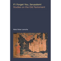 If I Forget You, Jerusalem! Studies on the Old Testament