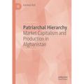 Patriarchal Hierarchy: Market Capitalism and Production in Afghanistan
