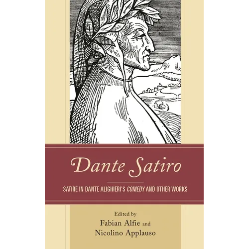 Dante Satiro: Satire in Dante Alighieri's Comedy and Other Works