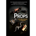 Props: A History of Power in 7 Lessons