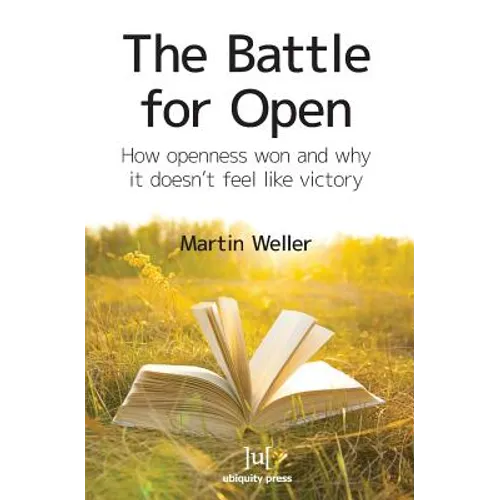 The Battle For Open: How openness won and why it doesn't feel like victory