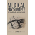 Medical Encounters: True stories of patients - Memoirs of a Physician