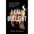 I Call Bullshit: Confronting Betrayals and Reclaiming My Self-Worth