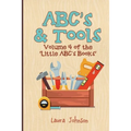 ABC's & Tools: Volume 4 of the Little ABC's Books