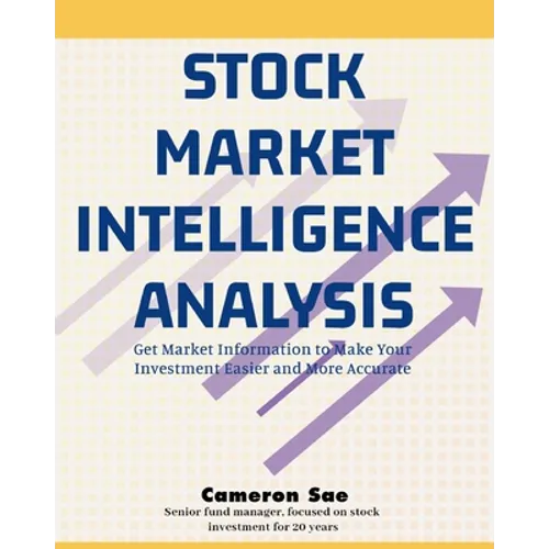 Stock Market Intelligence Analysis: Get Market Information to Make Your Investment Easier and More Accurate