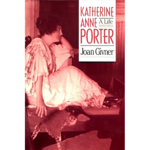 Katherine Anne Porter: A Life