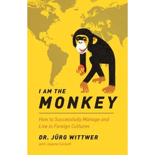 I am the monkey: How to Successfully Manage and Live in Foreign Cultures