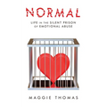 Normal: Life in the Silent Prison of Emotional Abuse