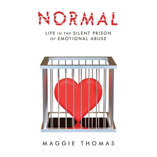 Normal: Life in the Silent Prison of Emotional Abuse