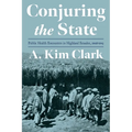 Conjuring the State: Public Health Encounters in Highland Ecuador, 1908-1945
