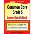 Common Core Grade 5 Summer Math Workbook: Essential Summer Learning Math Skills plus Two Complete Common Core Math Practice Tests
