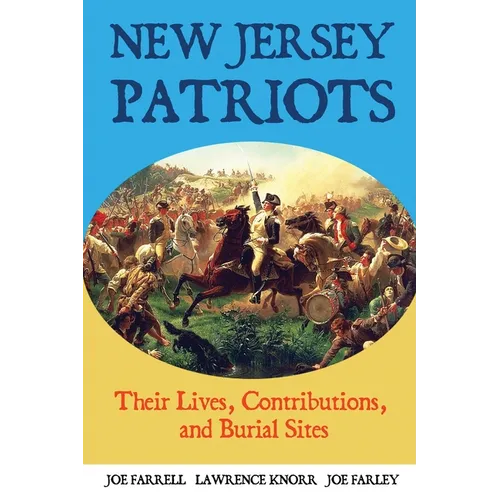 New Jersey Patriots: Their Lives, Contributions, and Burial Sites