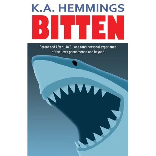 Bitten: Before and After Jaws - one fan's personal experience of the Jaws phenomenon and beyond