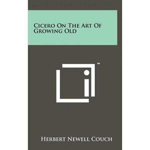 Cicero On The Art Of Growing Old