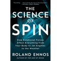 The Science of Spin: How Rotational Forces Affect Everything from Your Body to Jet Engines to the Weather