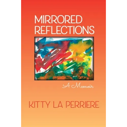 Mirrored Reflections: A Memoir