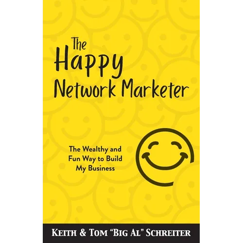 The Happy Network Marketer: The Wealthy & Fun Way to Build My Business