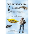 Grateful Ned: The Life Story of Edward Heriot Shenton